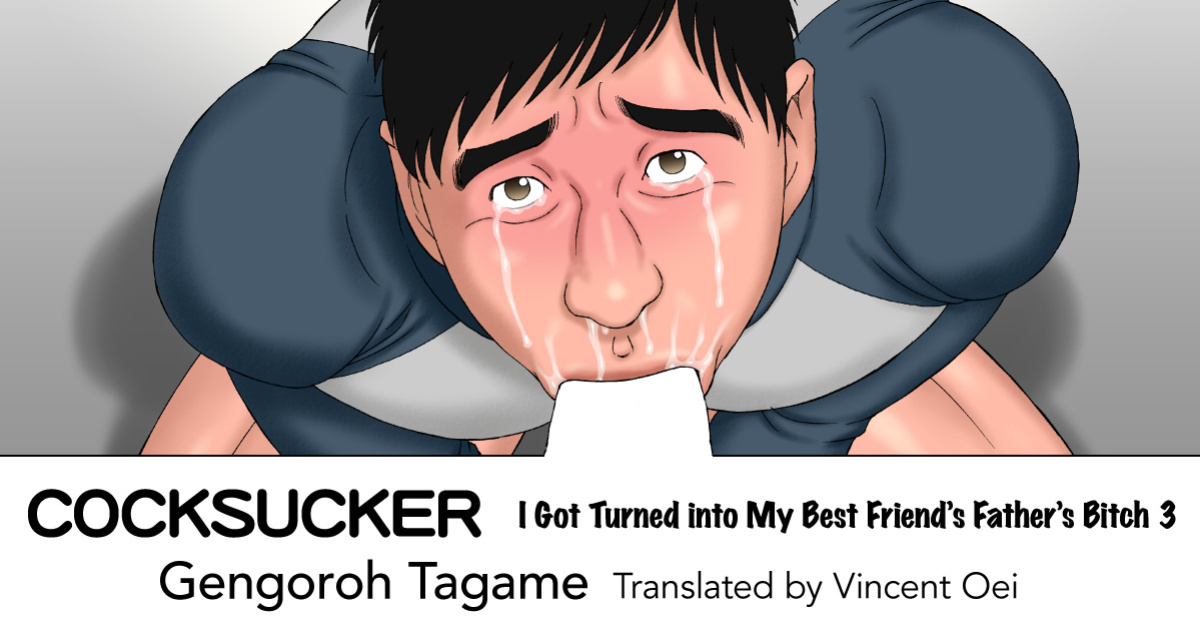 [Tagame Gengoroh] COCKSUCKER Dachi no Oyaji ni Mesu ni Sarete 3 | COCKSUCKER I Got Turned into My Best Friend's Father's Bitch 3