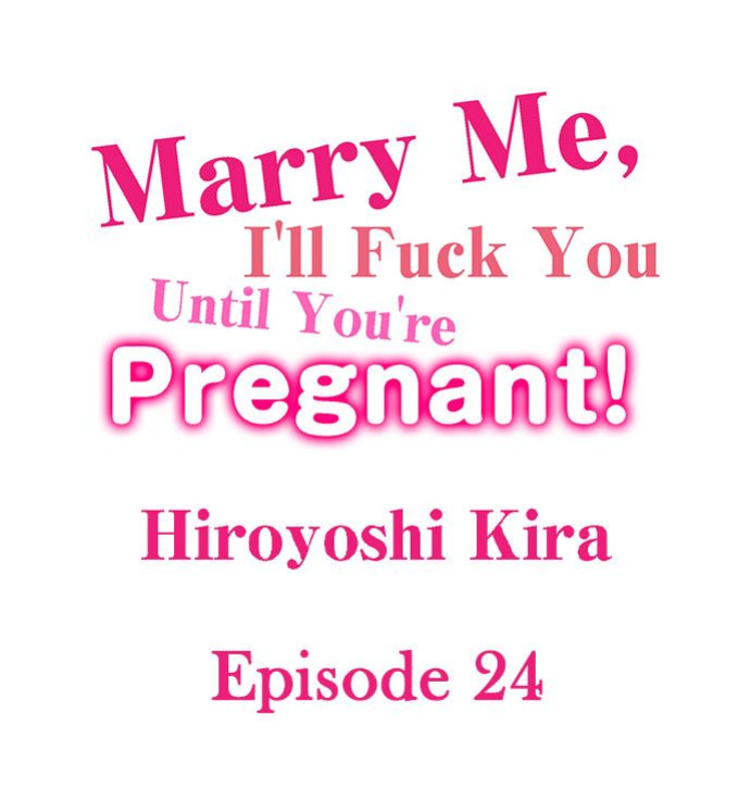 [Hiroyoshi Kira] Marry Me, I'll Fuck You Until You're Pregnant! (Ch.1-31)