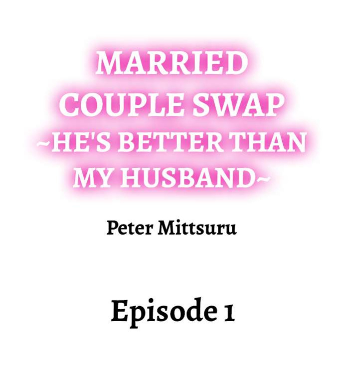 [Peter Mittsuru] Married Couple Swap: He’s Better Than My Husband (Ch.1-20)