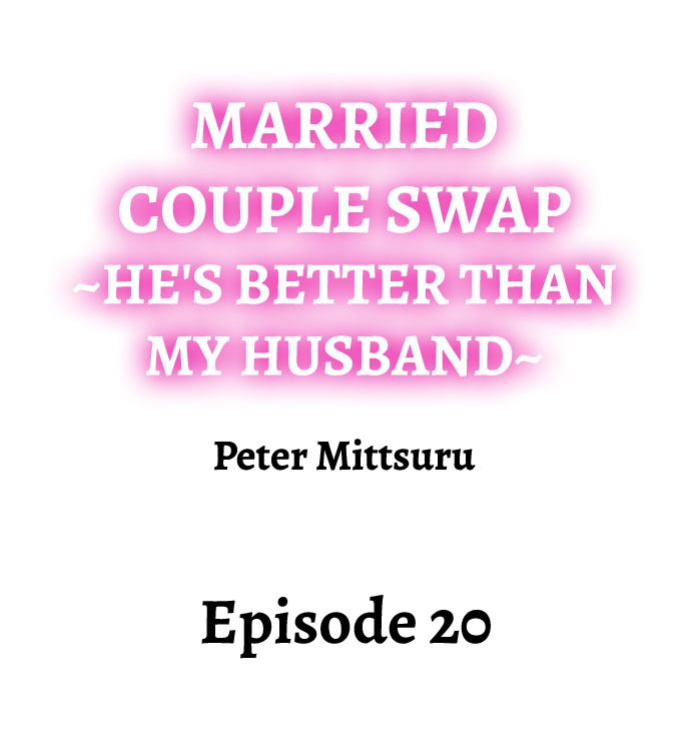 [Peter Mittsuru] Married Couple Swap: He’s Better Than My Husband (Ch.1-20)