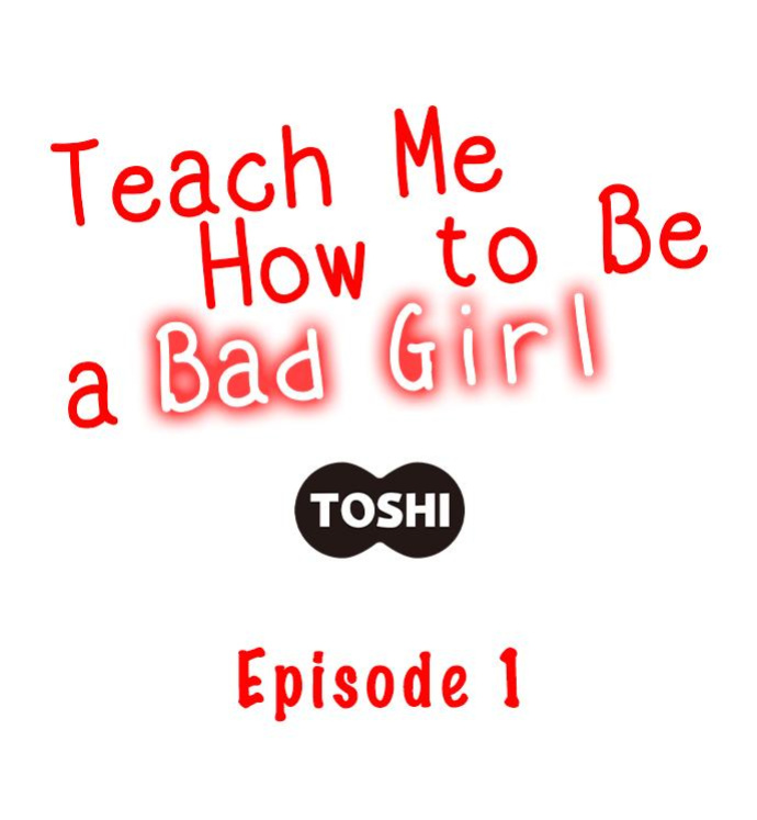 [Toshi] Teach Me How to Be a Bad Girl (Ch.1-3)