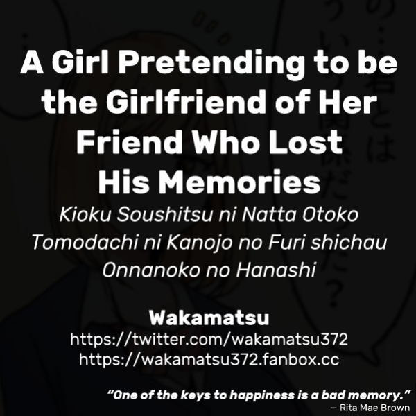 [Wakamatsu] Kioku Soushitsu ni Natta Otoko Tomodachi ni Kanojo no Furi shichau Onnanoko no Hanashi | A Girl Pretending to be the Girlfriend of Her Friend Who Lost His Memories