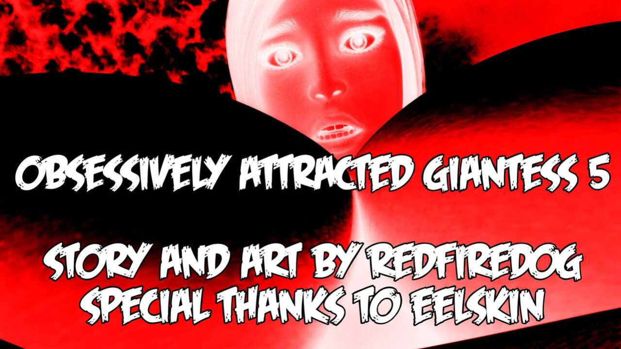 RedFireDog - Overly Attached Giantess 5