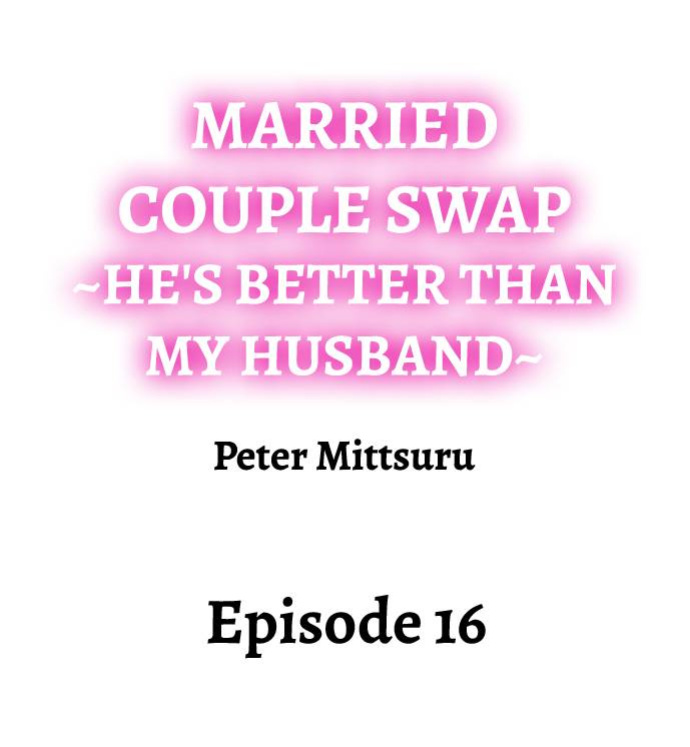 [Peter Mittsuru] Married Couple Swap: He’s Better Than My Husband (Ch.1-81)