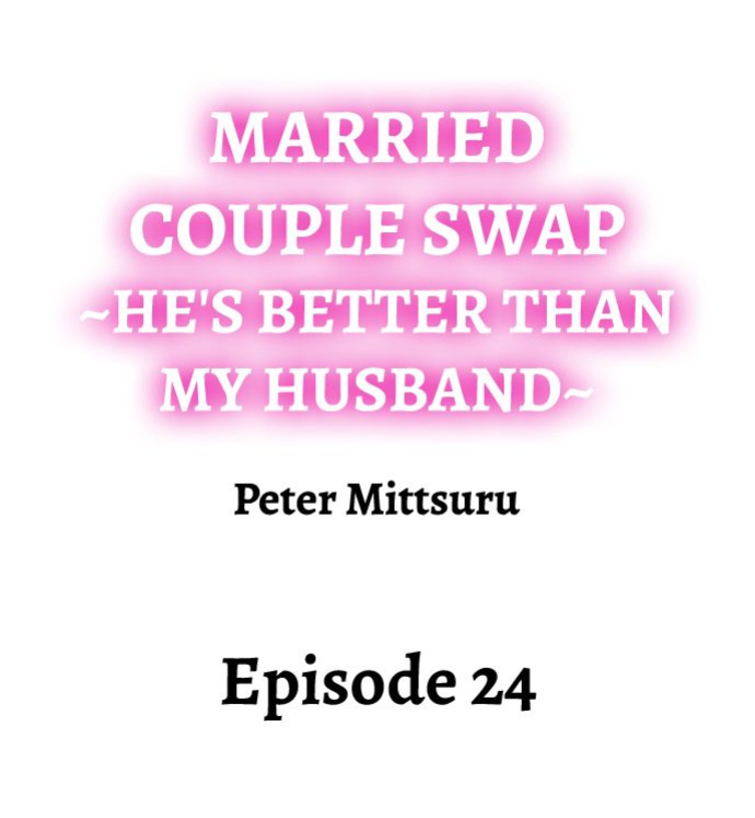 [Peter Mittsuru] Married Couple Swap: He’s Better Than My Husband (Ch.1-81)