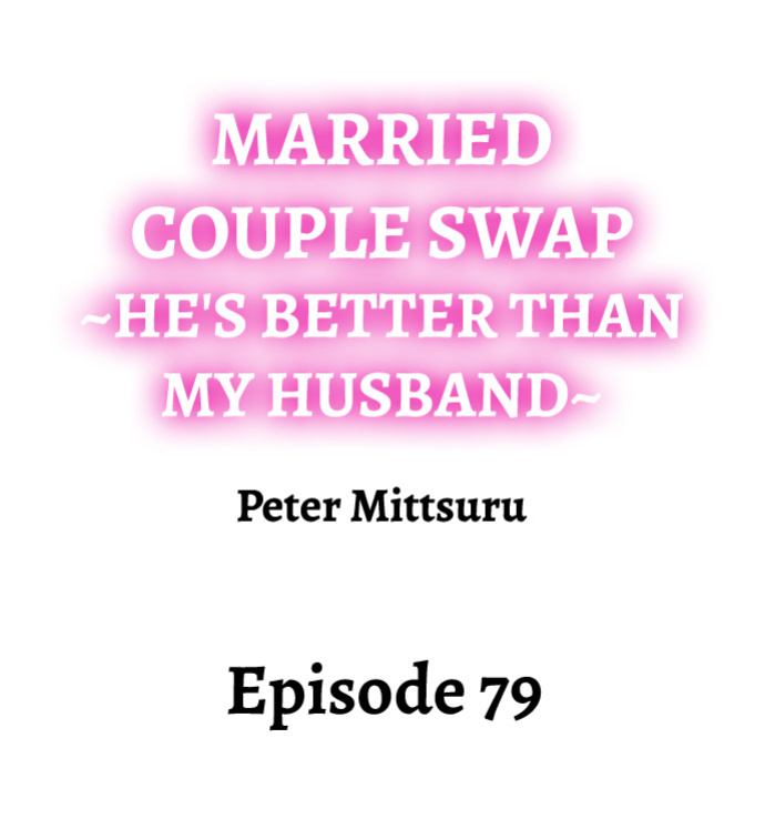 [Peter Mittsuru] Married Couple Swap: He’s Better Than My Husband (Ch.1-81)