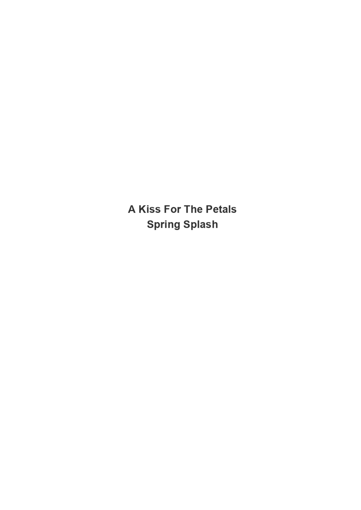 A Kiss For The Petals - Spring Splash