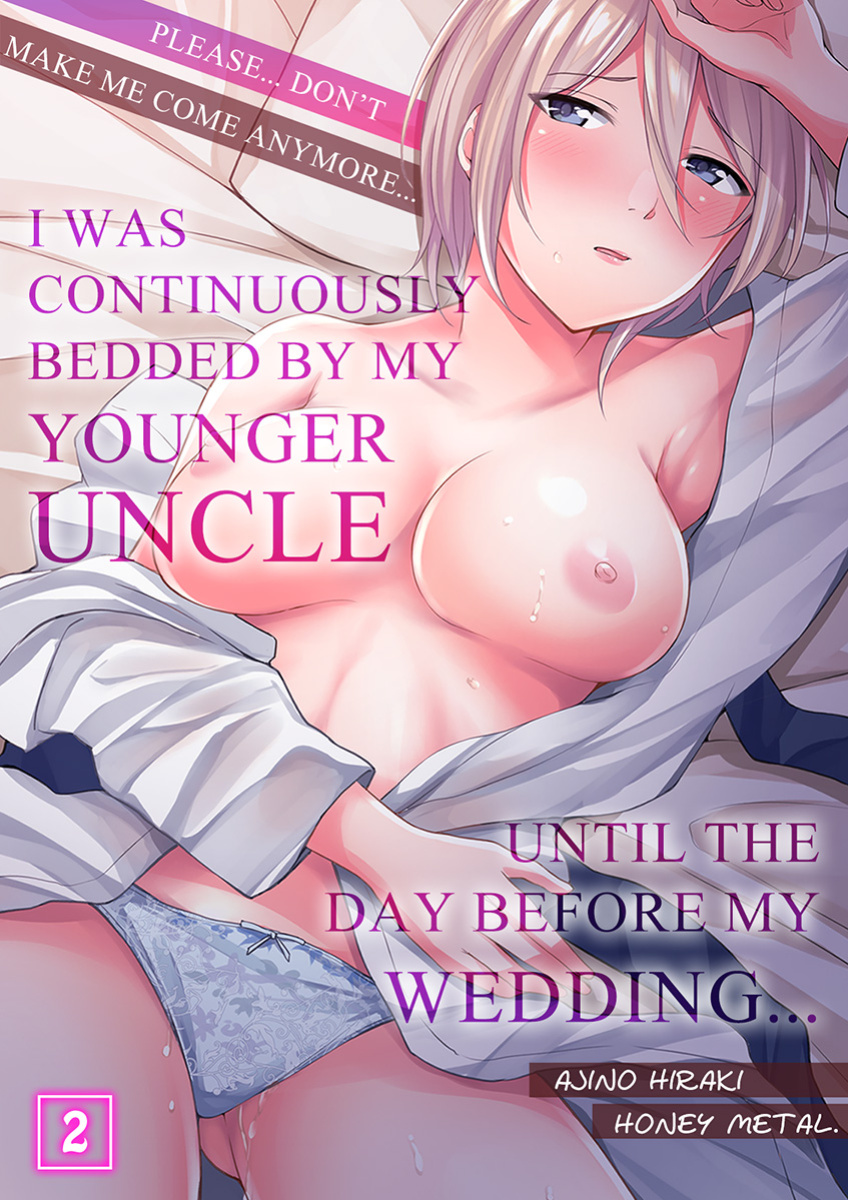 [Ajino Hiraki] Onegai… Mou, Ikasenaide… Shiki no Zenjitsu made Toshishita no Oji ni Dakare Tsuzuketa Watashi wa… 1-2 | Please… Don't Make Me Come Anymore… I Was Continuously Bedded by My Younger Uncle Until the Day Before My Wedding… 1-2