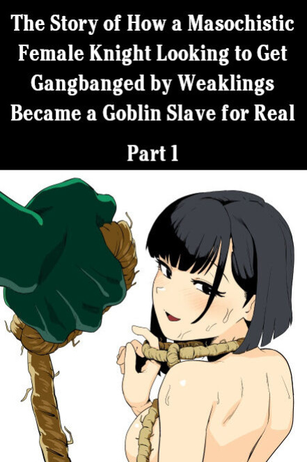 [Yamabatake (Yamabatake)] Zako-kan Nerai no Do-M Onna Kishi ga Hontou ni Goblin Dorei ni Sareru Hanashi Zenpen | The Story of How a Masochistic Female Knight Looking to Get Gangbanged by Weaklings Became a Goblin Slave for Real; Part 1