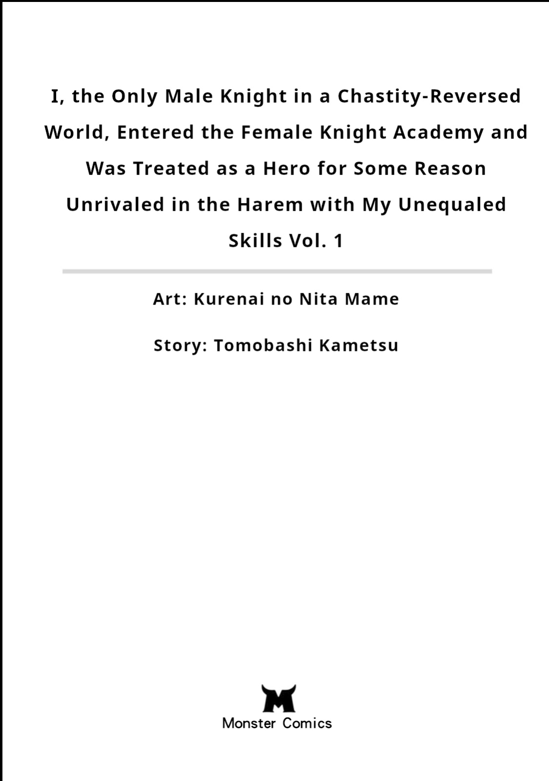[Tomobashi Kametsu, Kurenai no Nita Mame] I, the Only Male Knight in a Chastity-Reversed World, Entered the Female Knight Academy and Was Treated as a Hero for Some Reason ~ Unrivaled in the Harem with My Unequaled Skills ~ Volume 1 [KappaBeast] [English]