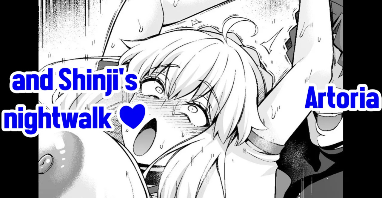 [Ankoman] Arutoria, Shinji to yoru no sanpo❤ - Artoria and Shinjis nightwalk ♥(Fate/stay night) [English]