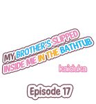 [Kaiduka] My Brother’s Slipped Inside Me in The Bathtub (Ch.1-99)