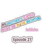 [Kaiduka] My Brother’s Slipped Inside Me in The Bathtub (Ch.1-99)