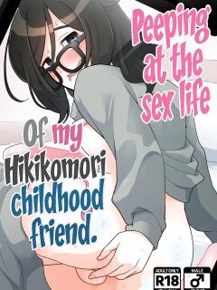 [Koike House (Koike Akira)] Hikikomori Osananajimi no Seiseikatsu Nozoite Mita! | Peeping at The Sex Life of my Hikikomori Childhood Friend! [English]